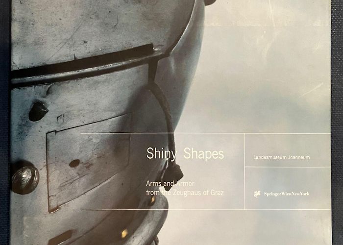 Zeughaus Shiny Shapes: Arms and Armor from the Zeughaus of Graz (Edition ... photo